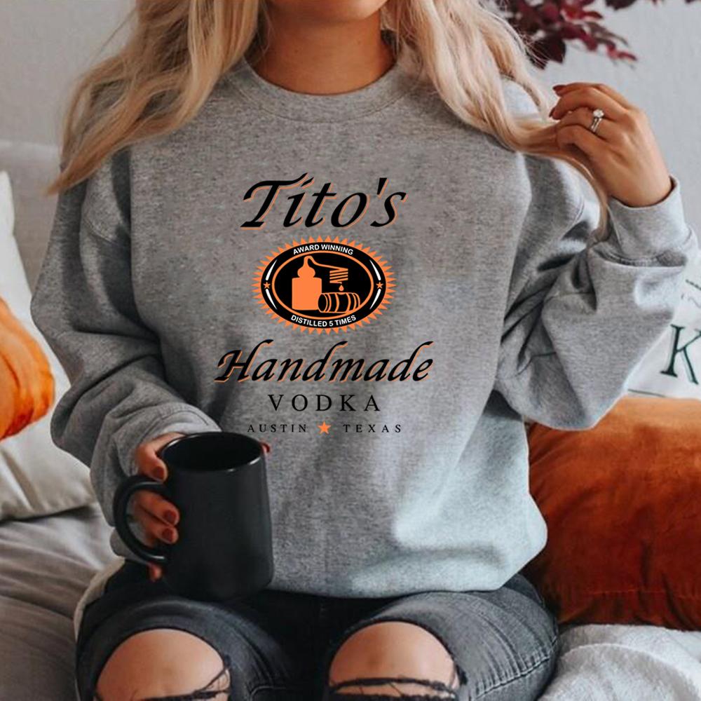 Tito Crewneck Sweatshirt TITO'S Handmade Vodka Sweatshirt Unisex Graphic Hoodies Vodka Alcohol Sweatshirts Tito's Fan Gift Top