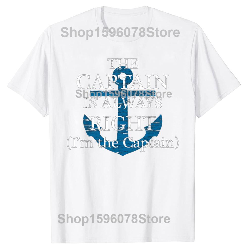 The Captain Is Always Right and I'm The Captain T Shirts Men Cotton Humor Streetwear Tee Short Sleeve Unisex Loose Clothing