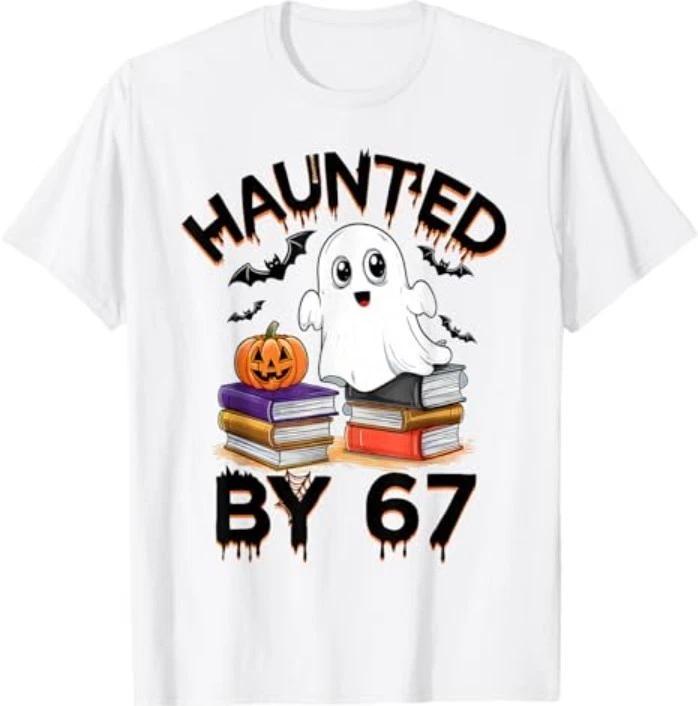 Haunted by 67 - Funny Boo Ghost Pumpkin Halloween Teacher T-Shirt 4XL
