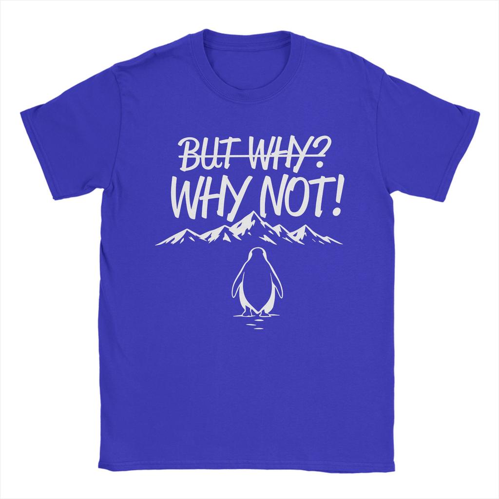 Unisex TShirt But Why Why Not Penguin Meme T Shirts Harajuku  Beach Tee Shirt Streetwear Printed Cotton Clothes Gift