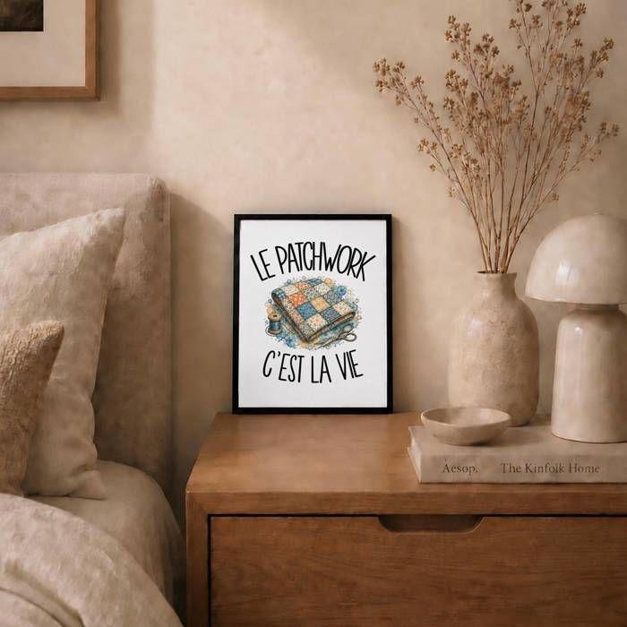 Poster Le patchwork c'est la vie | Affiche Papier Photo 310 g Finition Perlée Format Taille A4 | Décoration Murale Salon Chambre