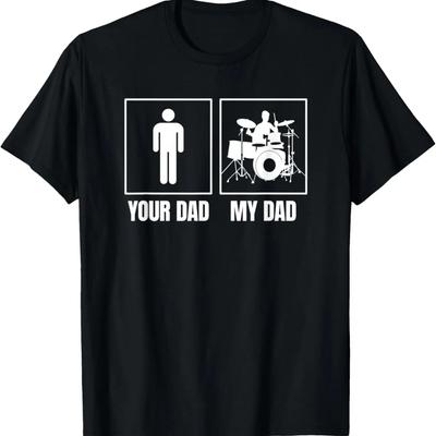Your Dad My Dad Drummer Shirt _ Funny Proud Drummer Son Gift T-Shirt