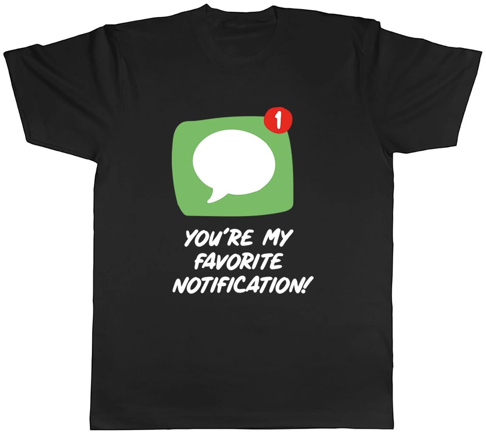 You re My Favourite Notification Mens T-Shirt Valentines Day Funny Tee Gift L
