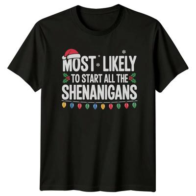 Most Likely To Start All The Shenanigans Christmas Holidays Unisexs Unisexs Graphic