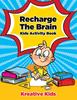 The Recharge The Brain Kids Activity Book Book