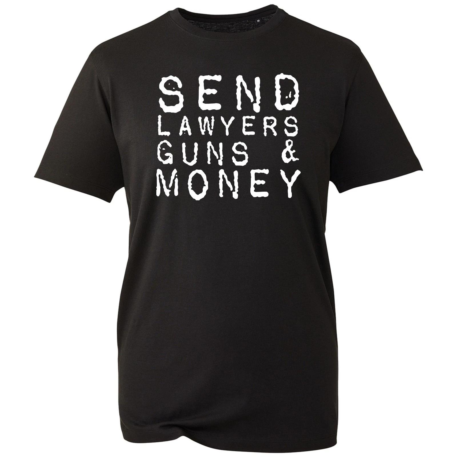 

Send Lawyer Guns And Money T-shirt Funny Sarcastic Gift Top Men s Unisex Tee 3XL