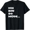 Schlafen SchlÃ¤frig Saying Ich Bin So MÃ¼de T-Shirt Unisex T-Shirt