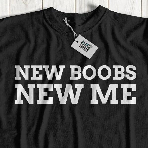 New Boobs New Me Funny Boob T-Shirt New Breast Augmentation Gifts 3XL