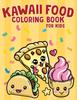 The Kawaii Cute Food Coloring Book for Kids Book
