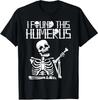 Halloween Skeleton I Found Humerus Funny Unisex T-Shirt