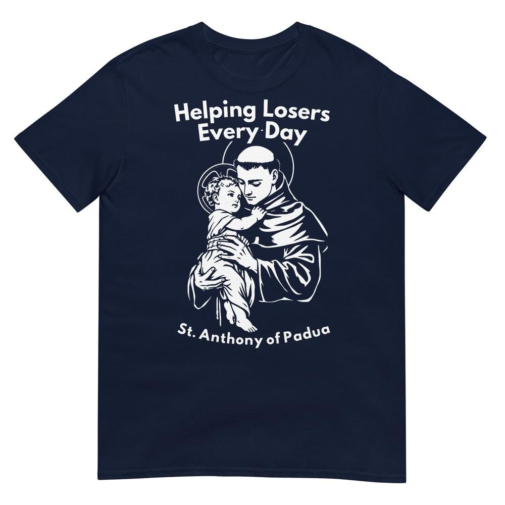 Helping Losers Every Day St Anthony Of Padua Faith Tshirt S
