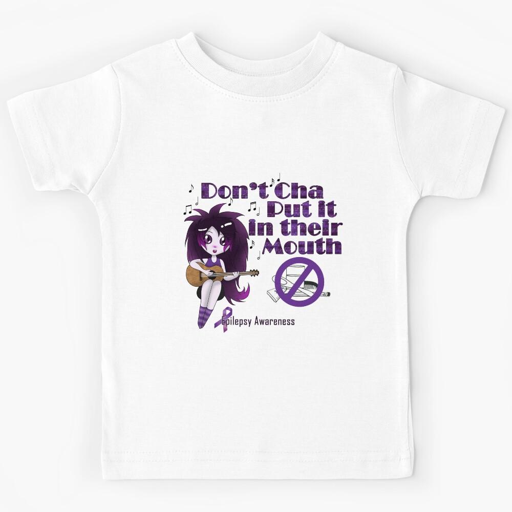 Don t You put it in your mouth - Epilepsy Awareness Kids T-Shirt 120