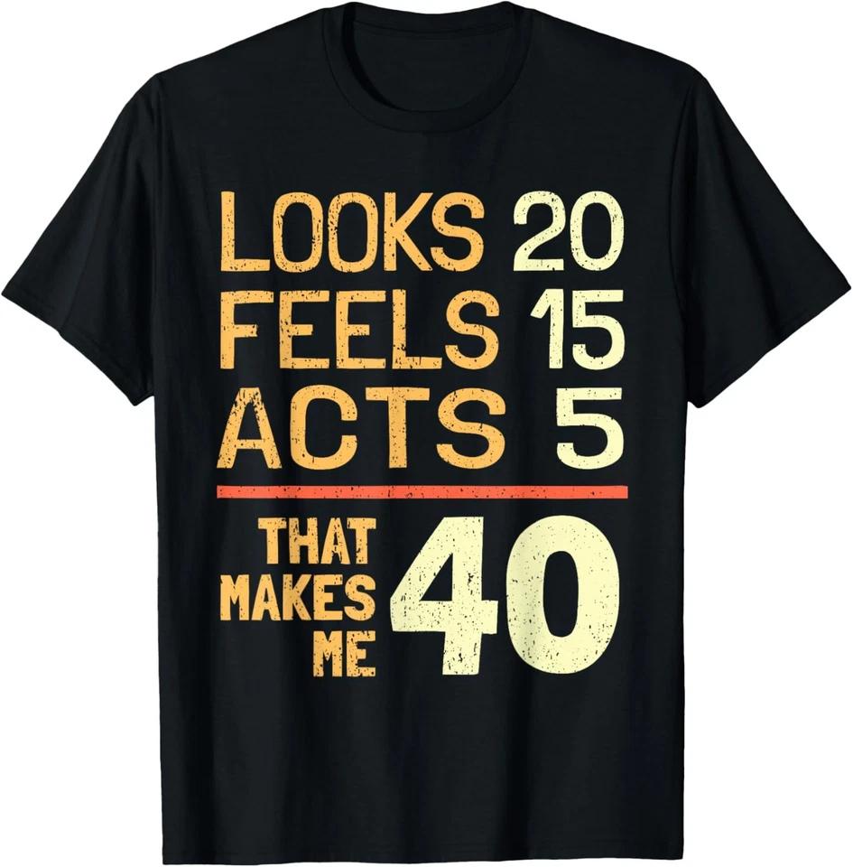 

Hilarious 40th Birthday Idea I 40 Years T-Shirt M