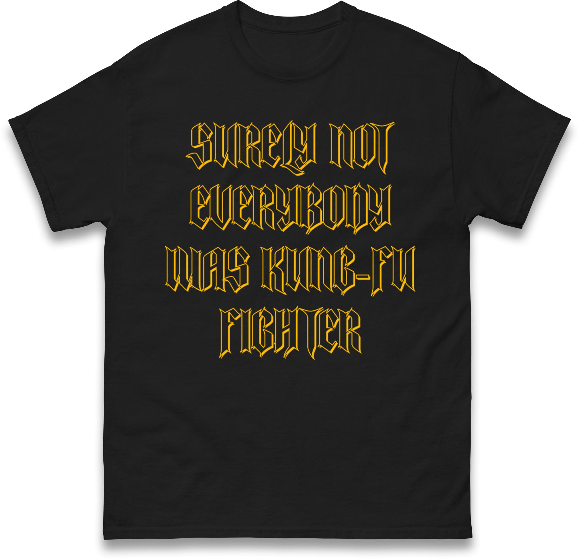 Surely Not Everybody Was Kung-Fu Fighter kids T Shirt 130