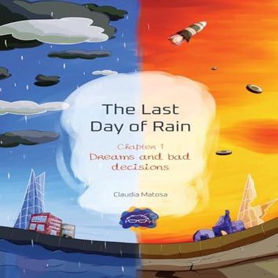 The Last Day of Rain  Chapter 1 Dreams and Bad Decisions by Claudia Matosa Paperback Book 9781739187101