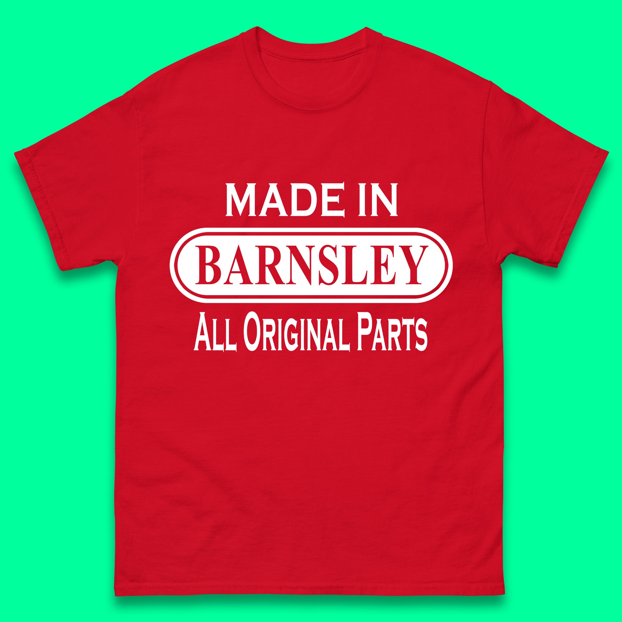 

Made in Barnsley All Original Parts Mens T Shirt Womens Tops Tees XL