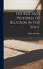 The The Rise and Progress of Religion In the Soul Book