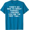 Funny I Ignored You Shirt No Need To Repeat Yourself Unisex T-Shirt
