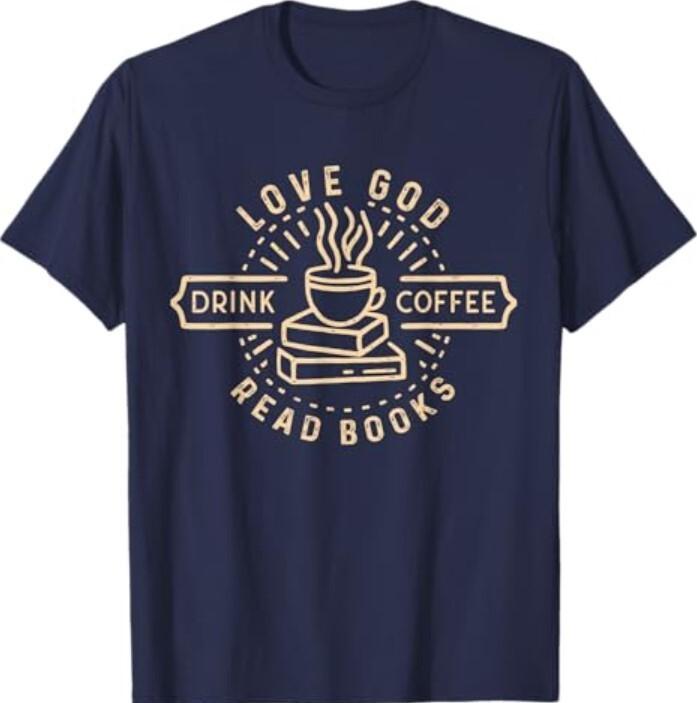 Love God Drink Coffee Read Books Lovers Vintage Christian T-Shirt