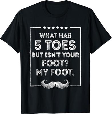 What Has 5 Toes But Isnt Your Foot Dad Jokes Funny Punchline Gift Unisex T-Shirt