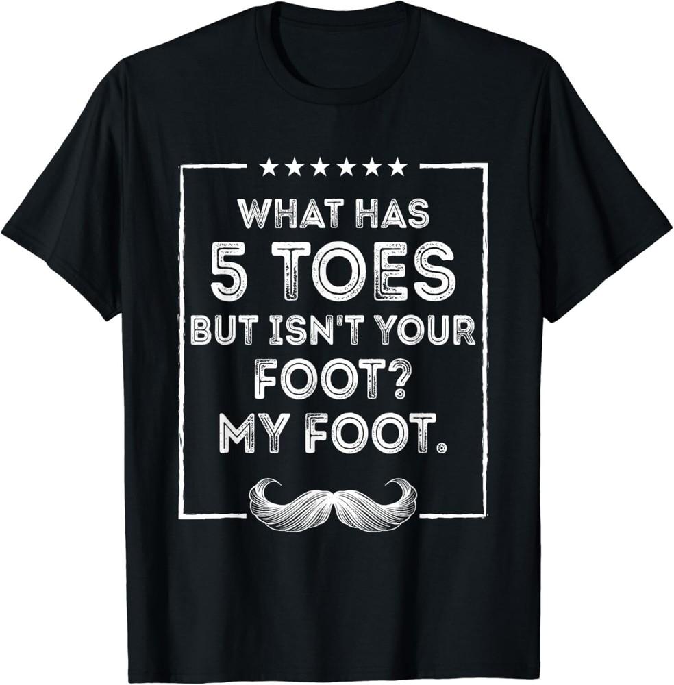 What Has 5 Toes But Isnt Your Foot Dad Jokes Funny Punchline Gift Unisex T-Shirt
