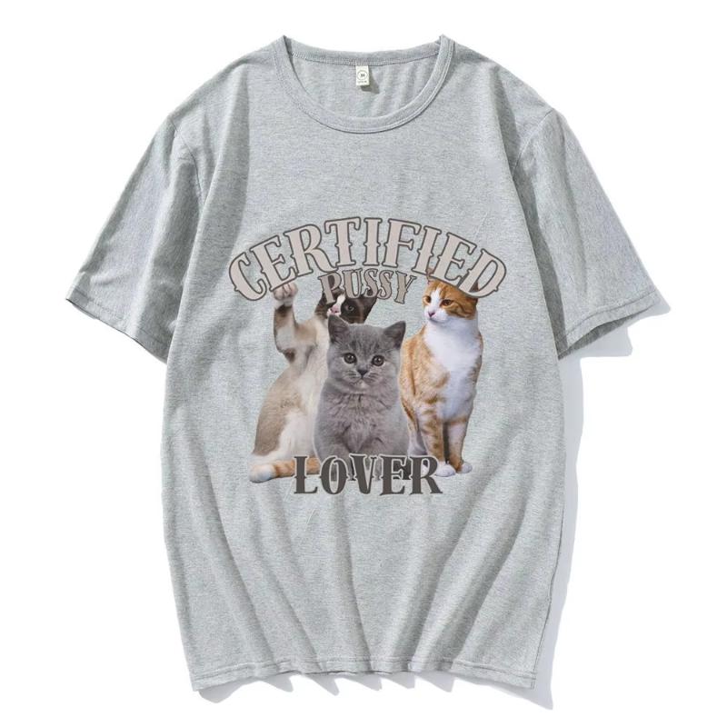 Funny CerTified Pussy Lover Cat Meme T Shirt Unisex Women Fashion Vintage Tshirts Cotton Casual Oversized T Shirts Streetwear S