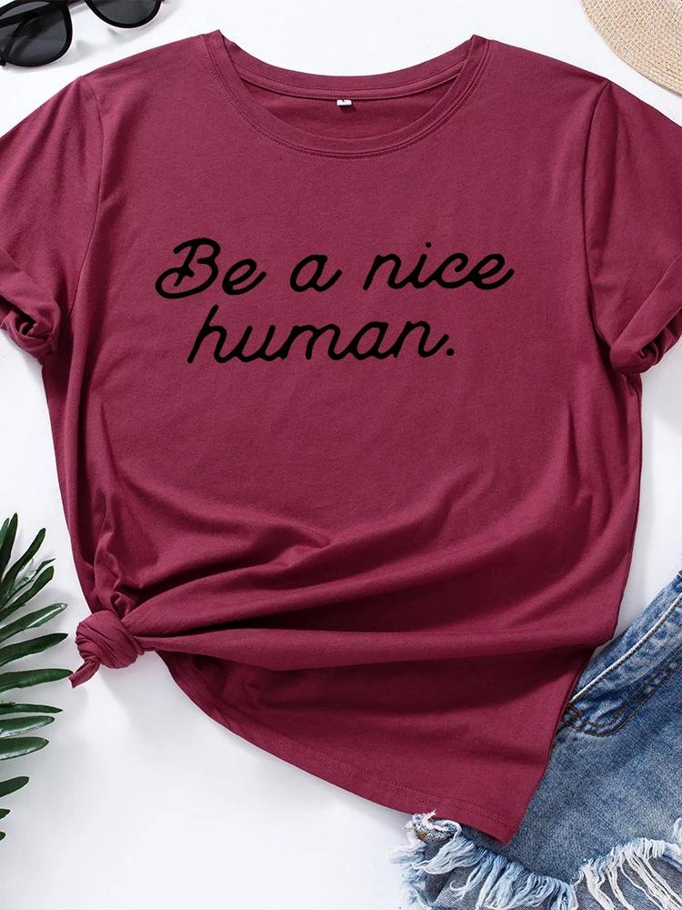 Be Nice Human Letter Print T Shirt Women Short Sleeve O Neck Loose Tshirt Summer Women Causal Tee Shirt Tops Camisetas Mujer