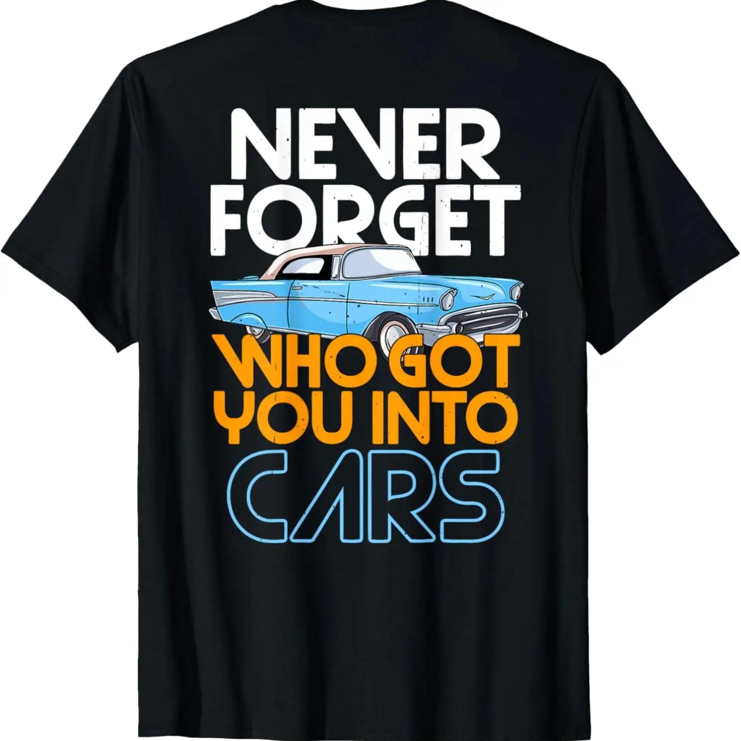 Never Forget Who Got You Into Cars Classic T-Shirt S чёрный