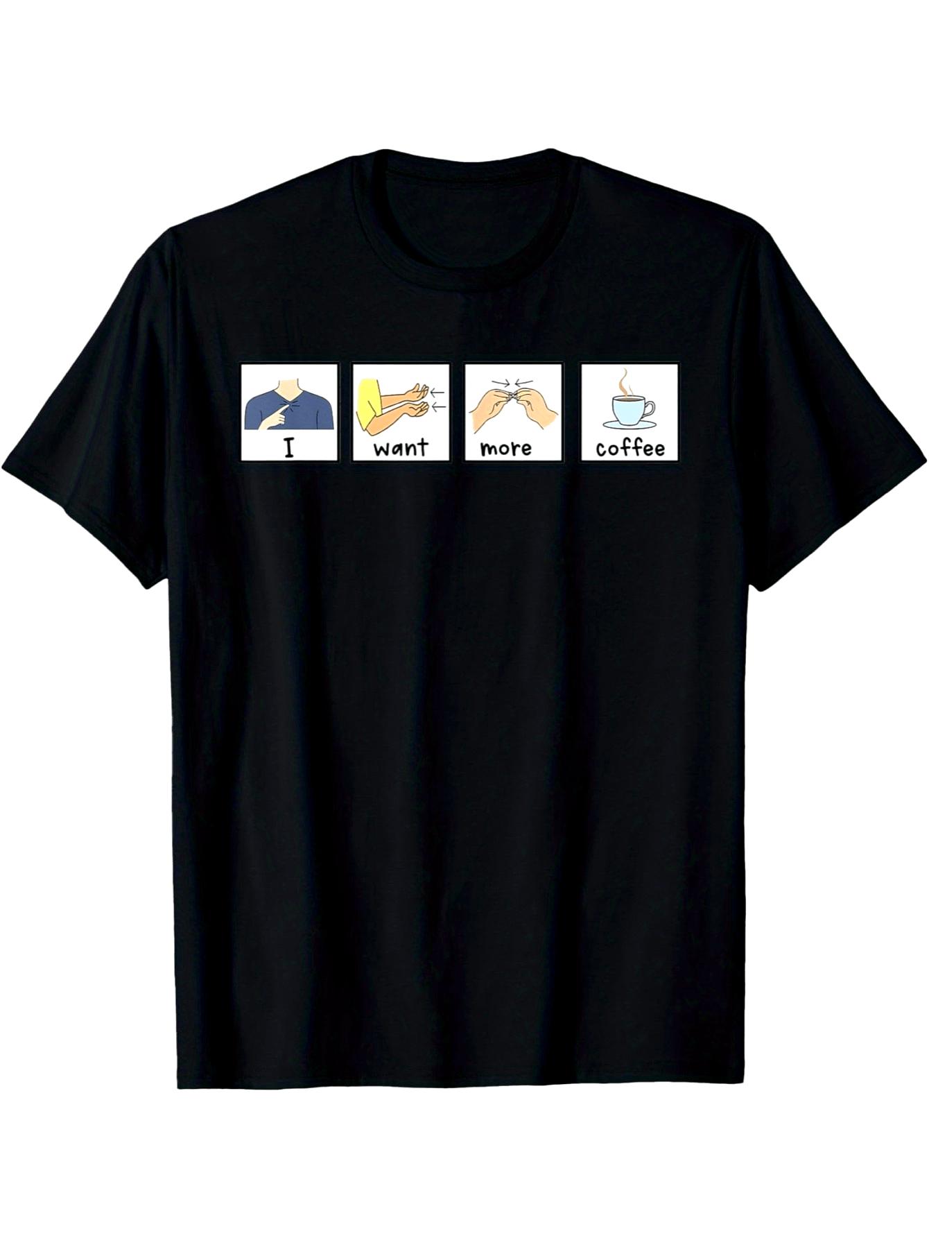 

I Want More Coffee Sign Language T-Shirt - LP Voice Therapist Consultant M
