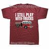Funny Firefighter T Shirt I Still Play with Fire Trucks Fireman Graphic Streetwear Short Sleeve Birthday Gifts Summer Tshirt