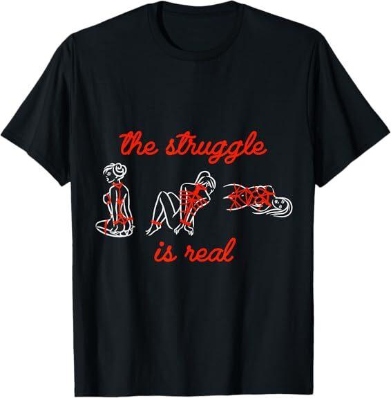 NEW LIMITED The Struggle Is Real Shibari Ropeplay Funny Best Tee T-Shirt S-3XL