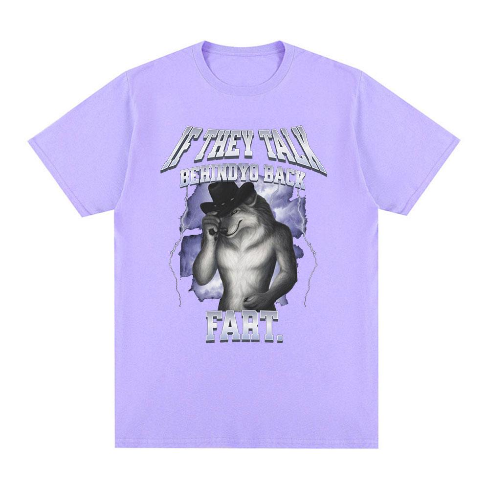 If They Talk Behind Yo Back Fart Wolf Literally Me Funny Meme Emo T-shirt Men's Clothing Harajuku Retro Oversized Cotton T Shirt