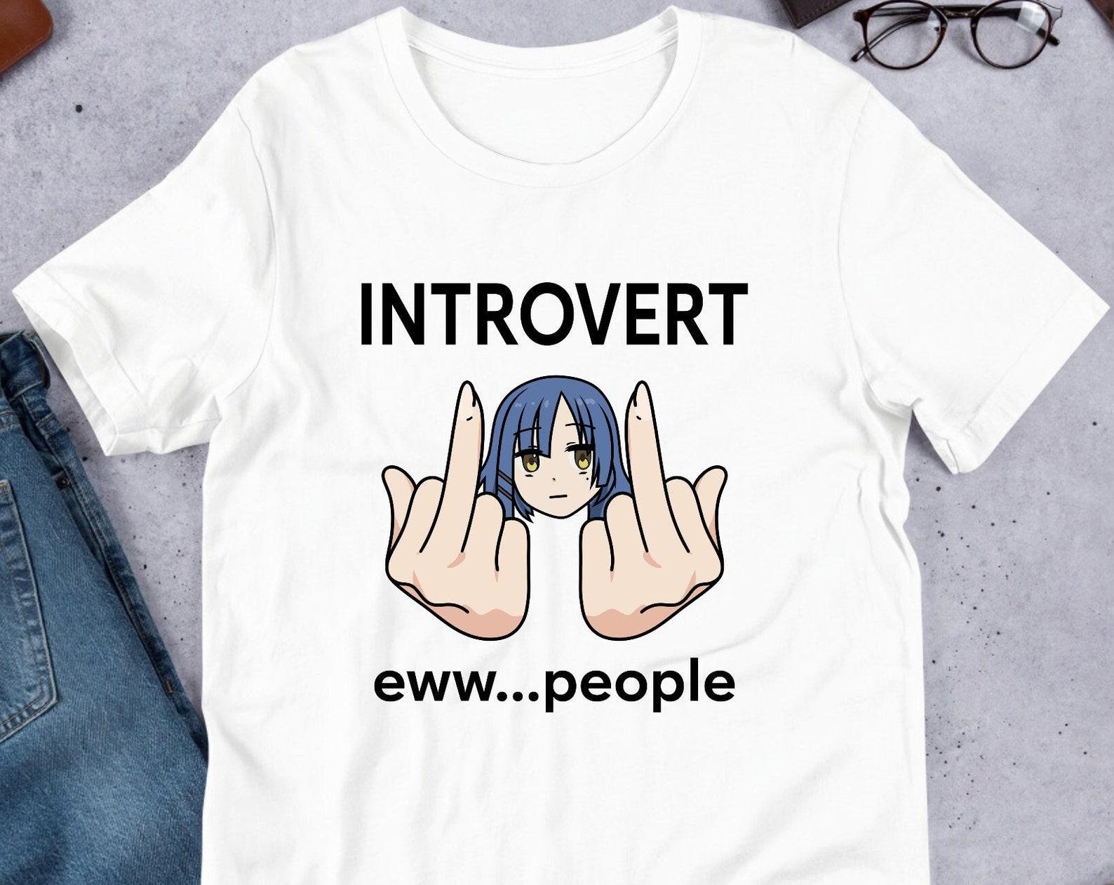 Introvert Bocchi The Rock Eww...People Meme, Ryo Yamada, Funny Anime Meme Shirt, Middle Finger, Unhinged Shirt, Waifu Shirt, Ironic Shirt S