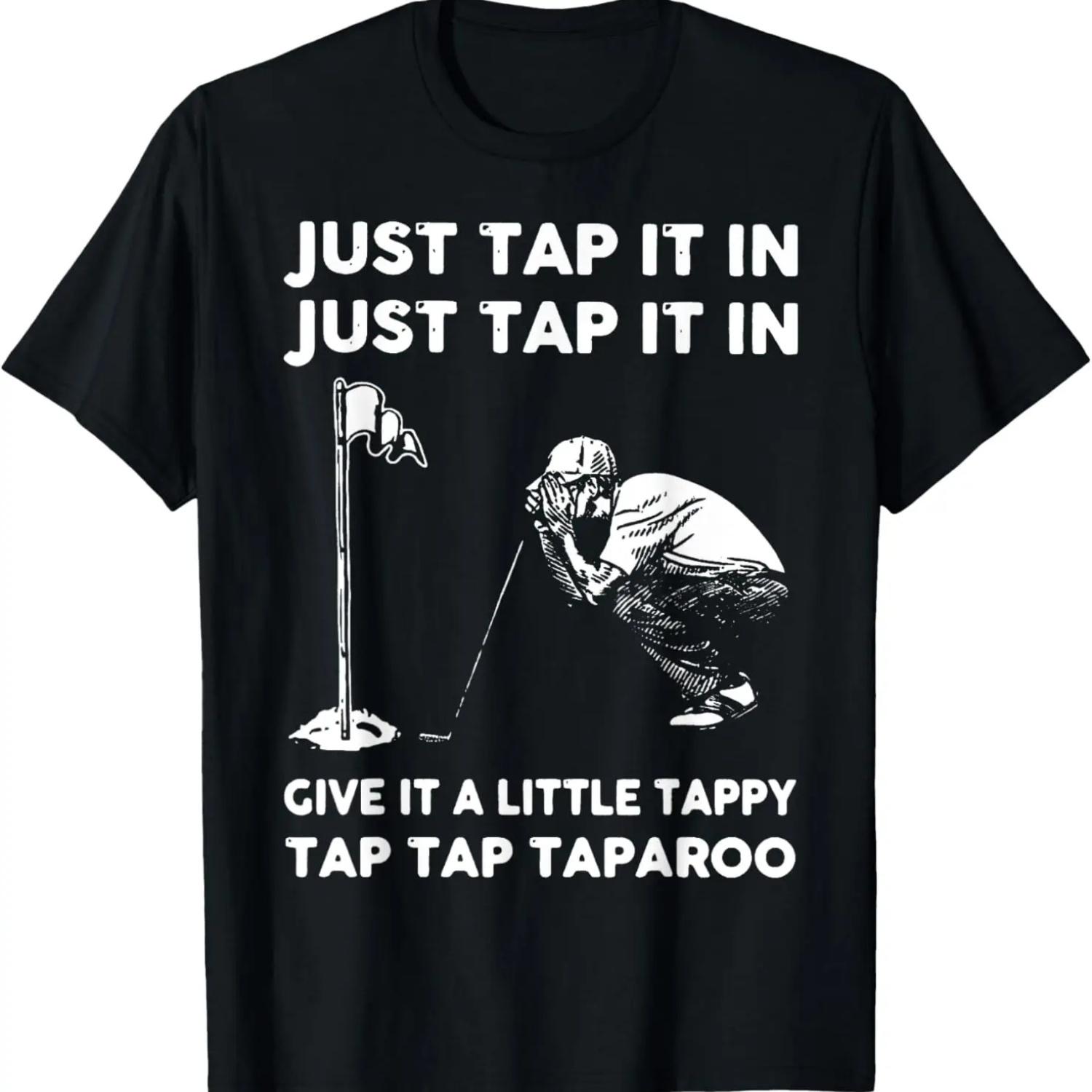 Just Tap It In Just Tap It In Give It A Little Tappy Tap T-Shirt S