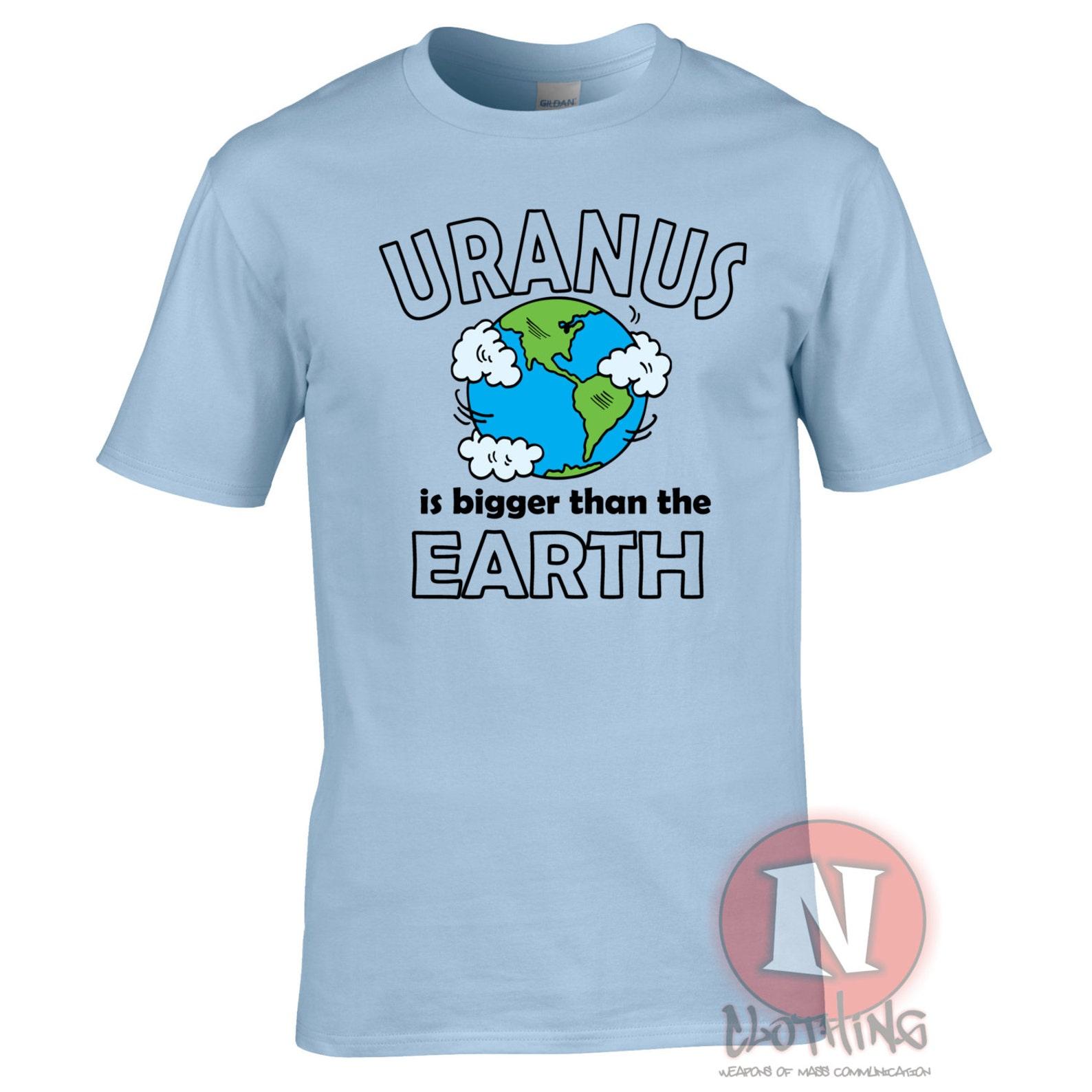 Uranus is bigger than the earth funny T-Shirt - For any star gazer or astronut! 3XL