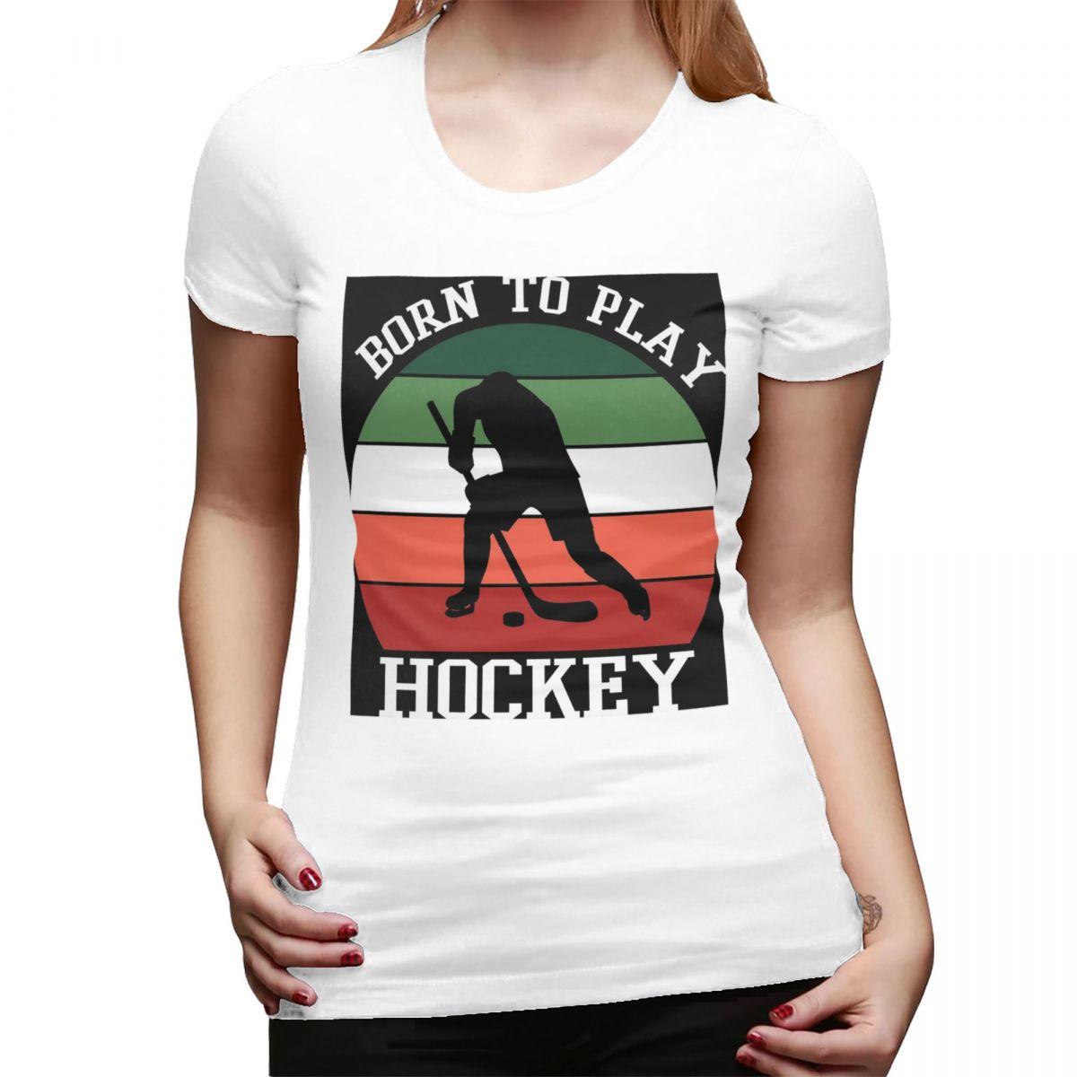 

Born To Play Hockey TShirt for Women ONeck Streetwear T Shirts Womens Short Sleeve Summer Clothes Tops S