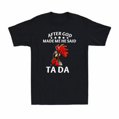 After God Made Me He Said Ta Da Funny Rude Offensive Chicken Lover Men's T-Shirt