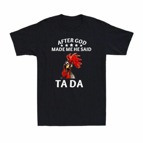 After God Made Me He Said Ta Da Funny Rude Offensive Chicken Lover Men s T-Shirt M