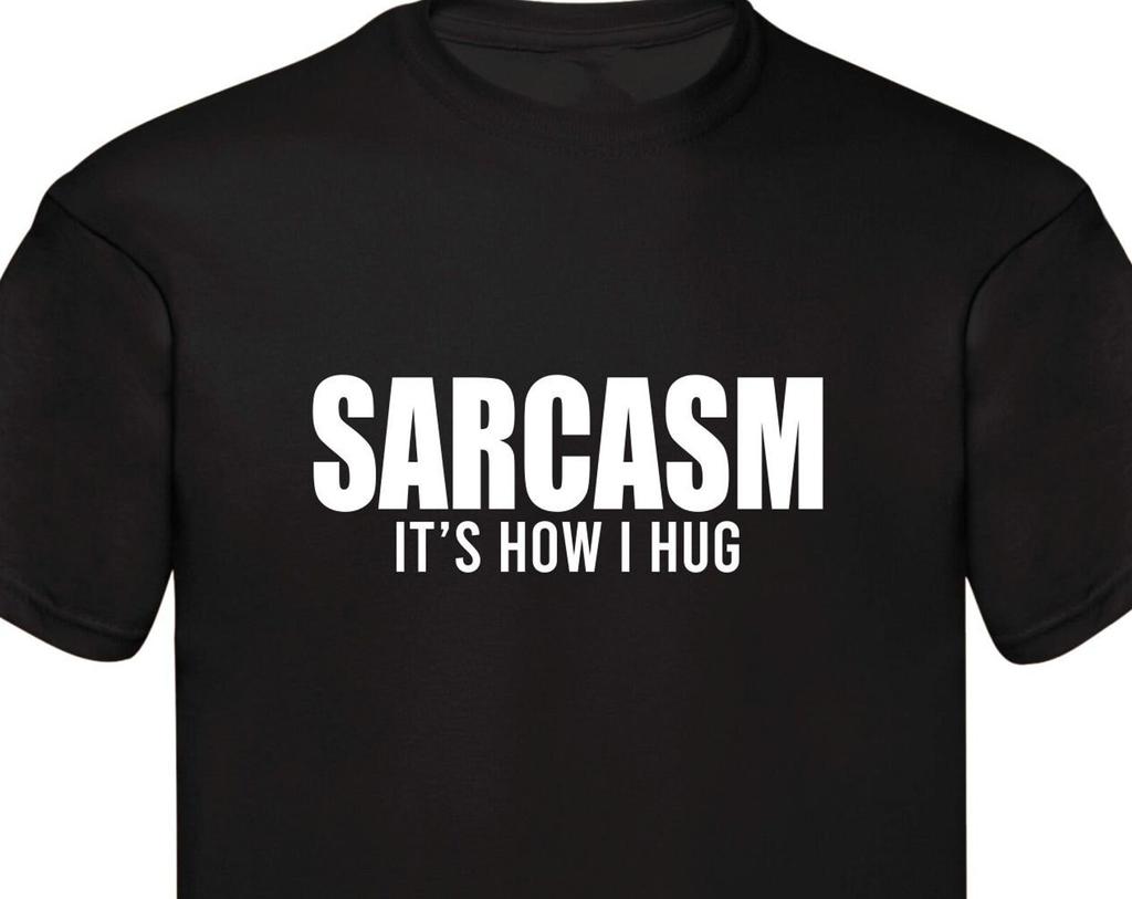 Sarcasm It's How I Hug Printed T-Shirt, Womens Sarcastic T-Shirt, Novelty Slogan Shirt, Funny Birthday Gift for Her Xmas Presents Tee Tops