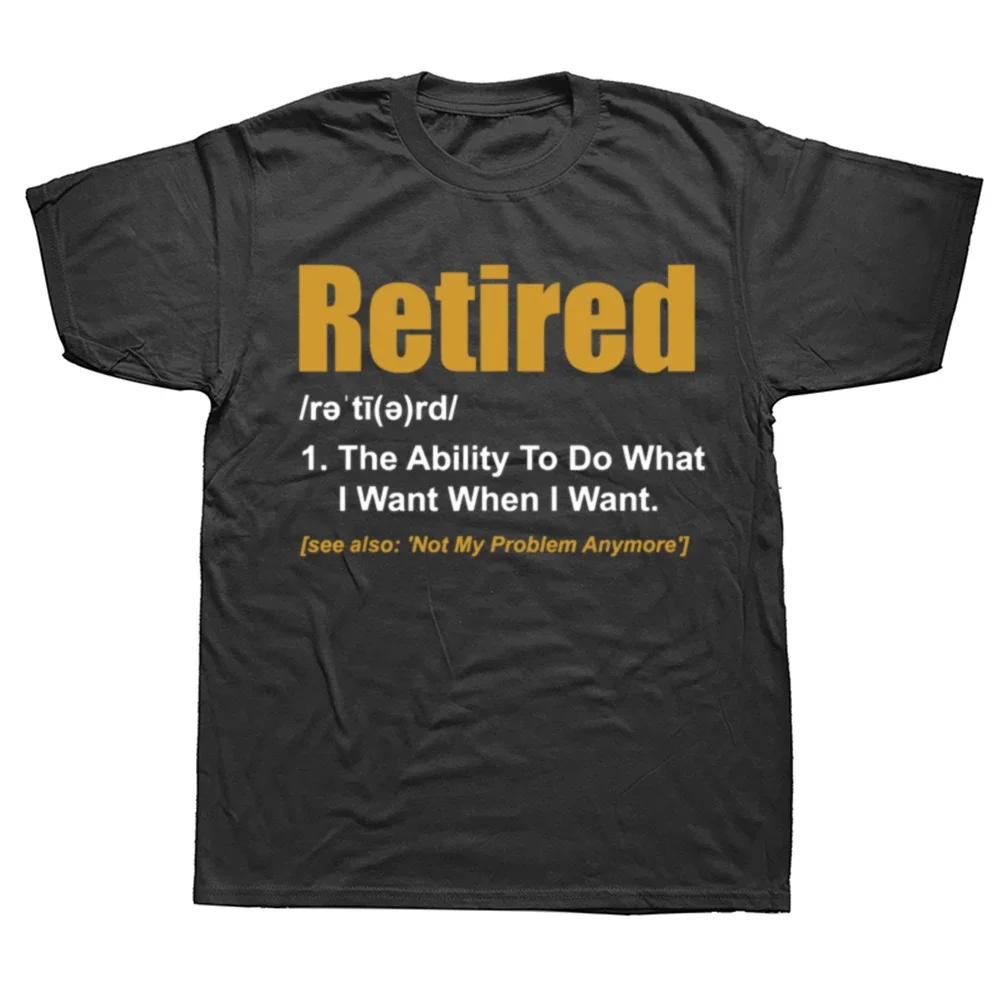Retired The Ability To Do What I Want When I Want Retirement TShirt CoolFitness Tops Shirt Popular Cotton Male Top TShirts S