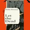 Let the Dead von Dylan Brennan Taschenbuch 9781838312695