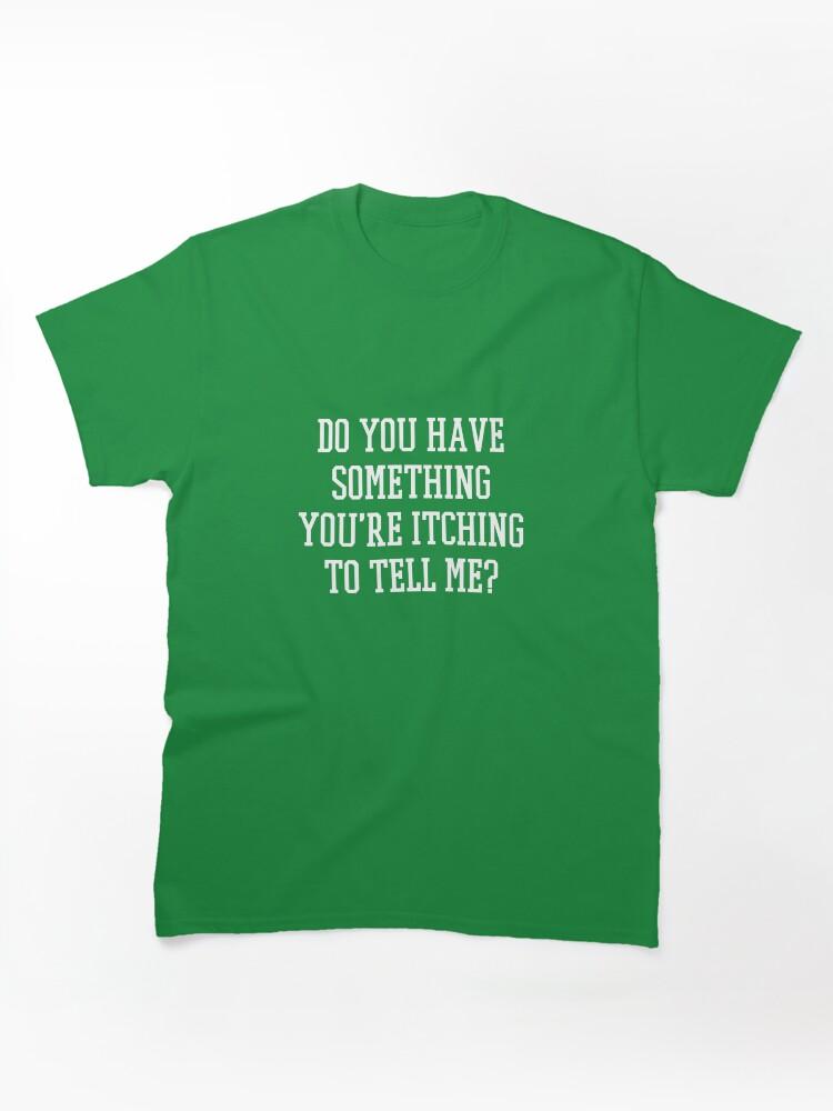 Someone's Gaze Do you have something you're itching to tell me? Classic Unisex T-Shirt