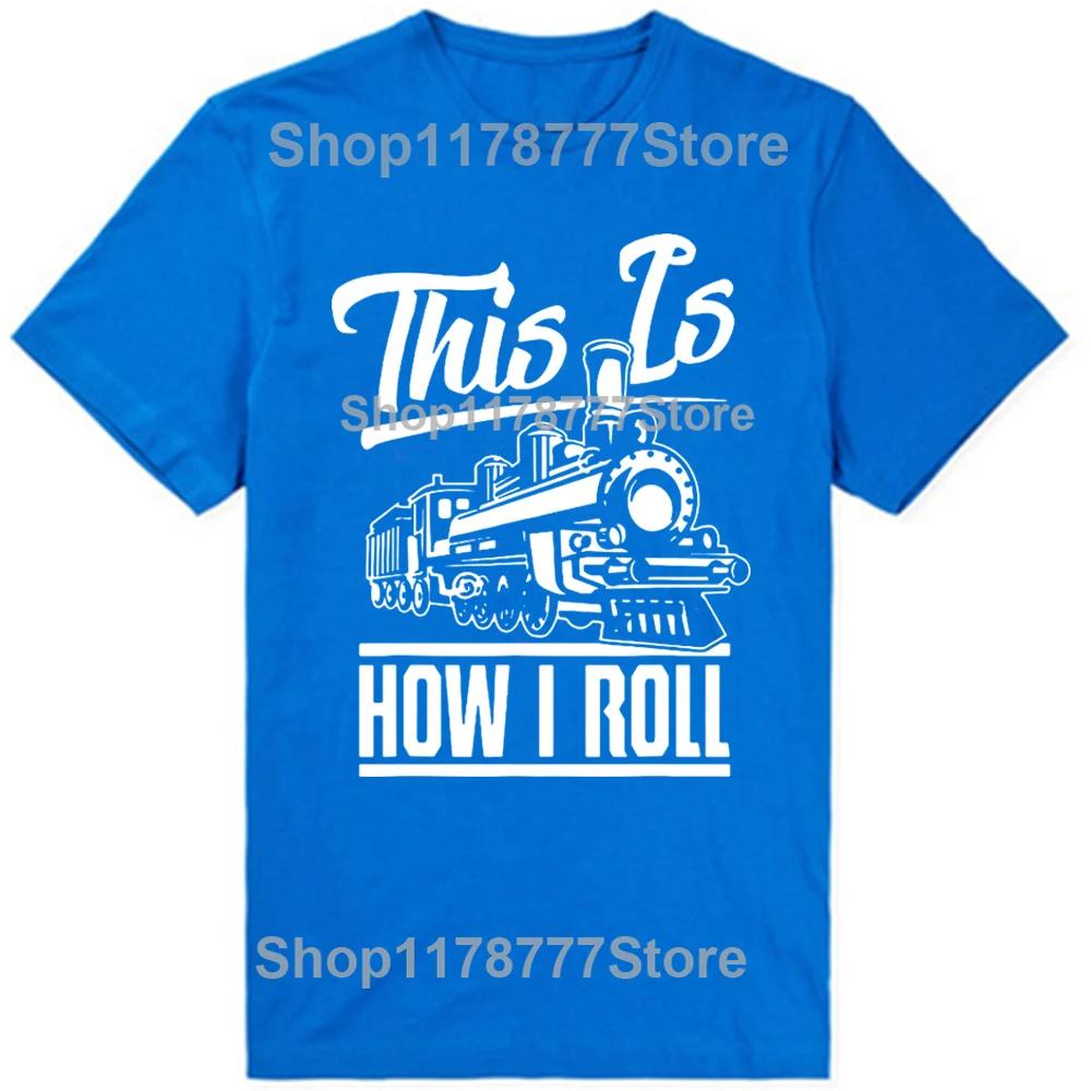 Vtipné Takto to rozjíždím Strojvedoucí Milovníci železnice Trička Narozeninové dárky Letní tričko Grafické Streetwear Krátký rukáv
