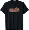 Log. It's a Log. Funny T Shirt for Camping, Watching TV T-Shirt