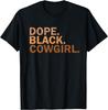 Dope Black Cowgirl Melanin Zwart Afrikaanse Rodeo Cowgirl T-shirt