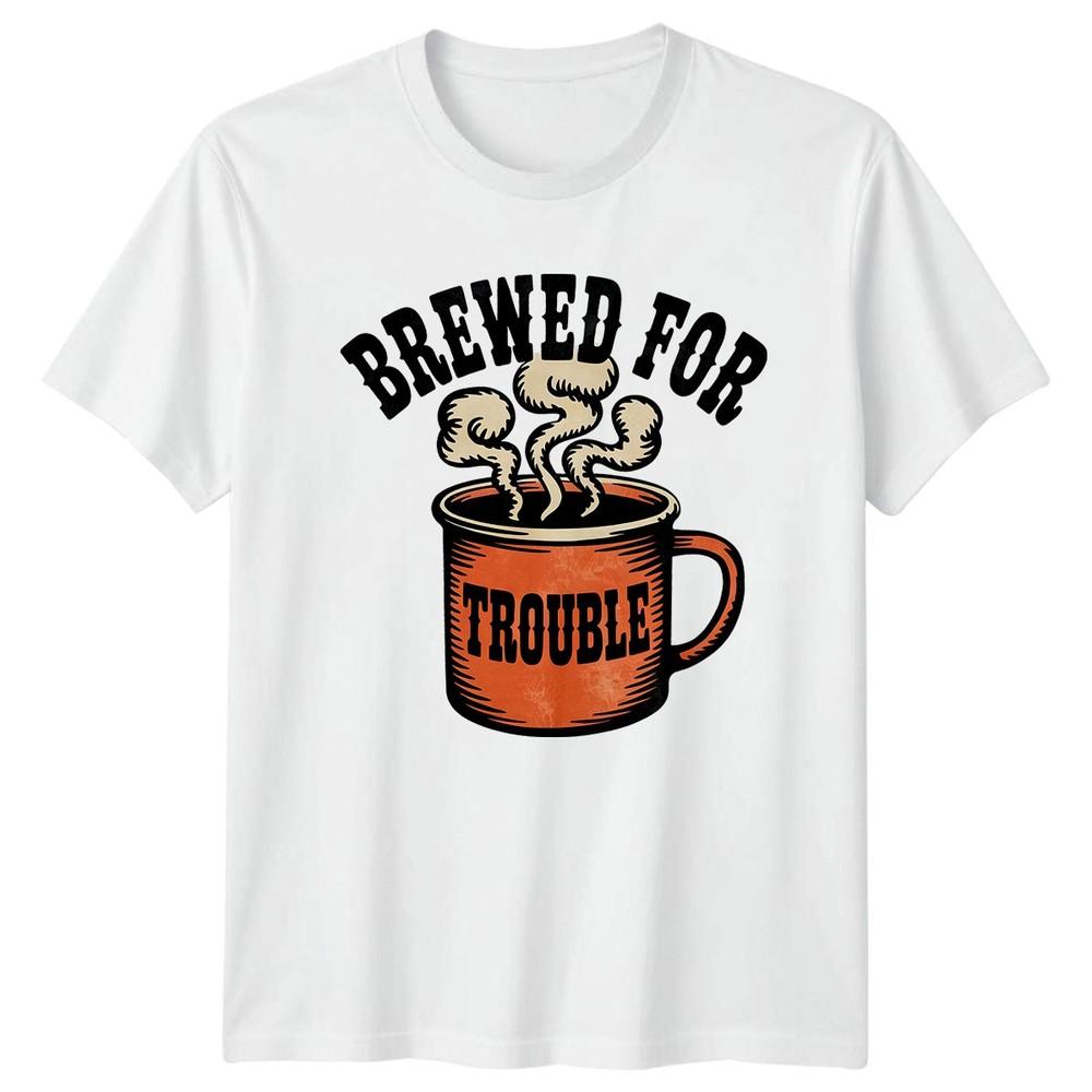 Brewed For Trouble TShirt Sarcastic Coffee Gift For Him And Her