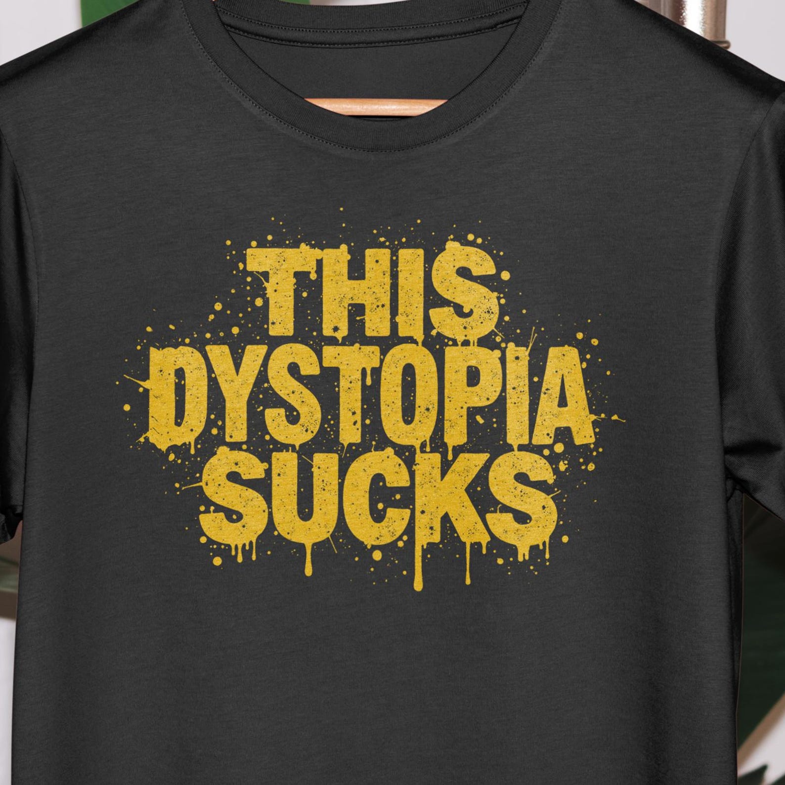 This Dystopia Sucks Shirt - Funny Political Satire Tee - Anti-Capitalist Dystopian Shirt - Unisex T-shirt S