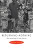 The Returning To Nothing : The Meaning of Lost Places Book