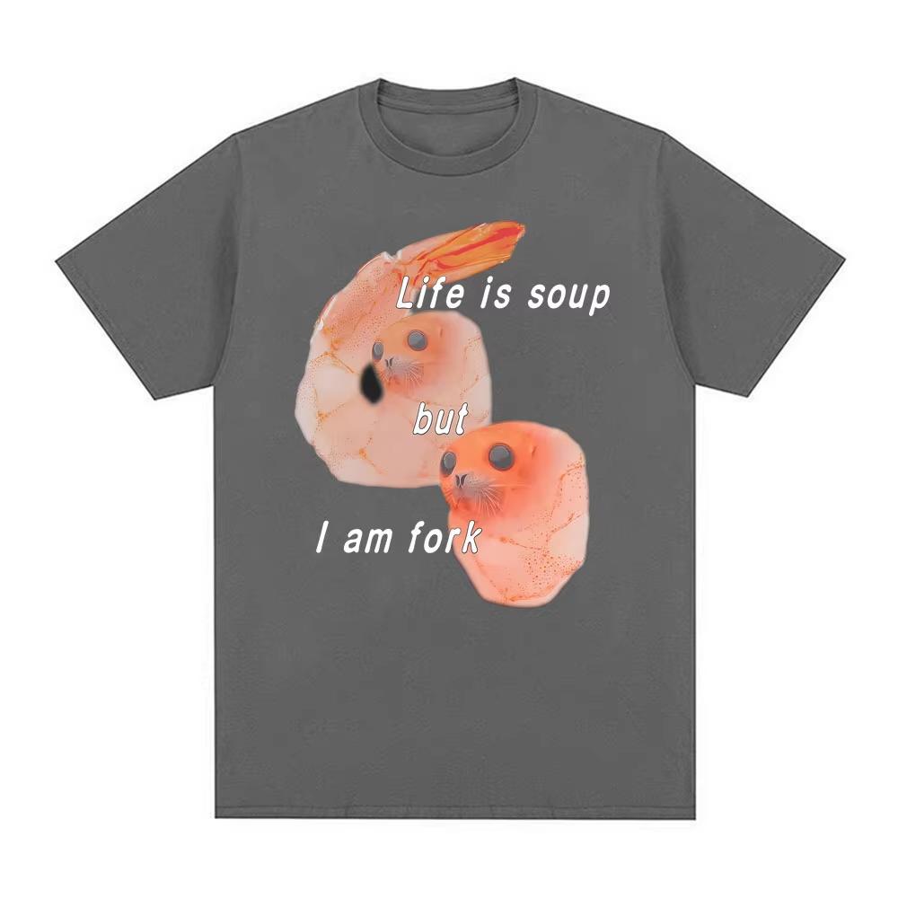 Life Is Soup But I Am Fork I Shrimp Seal Meme Funny Graphic T Shirt  Women Retro Classic T Shirt Summer T Shirts