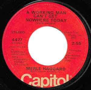 

7inch Record MERLE HAGGARD - A Working Man Can t Get Nowhere Tod 4477 CAPITOL 1977 US Country/Folk Used